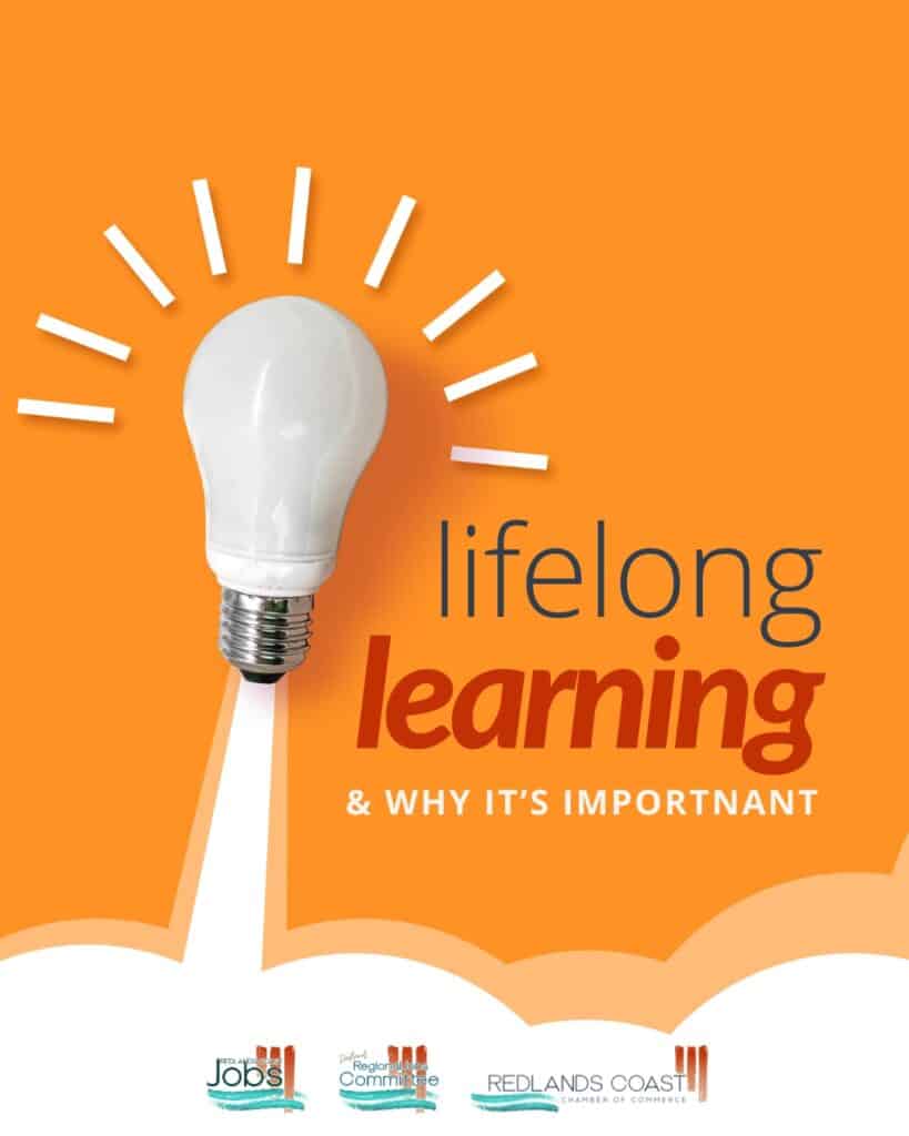 5 Reasons You Need to be a Lifelong Learner GEt Skilled Redlands Coast Jobs